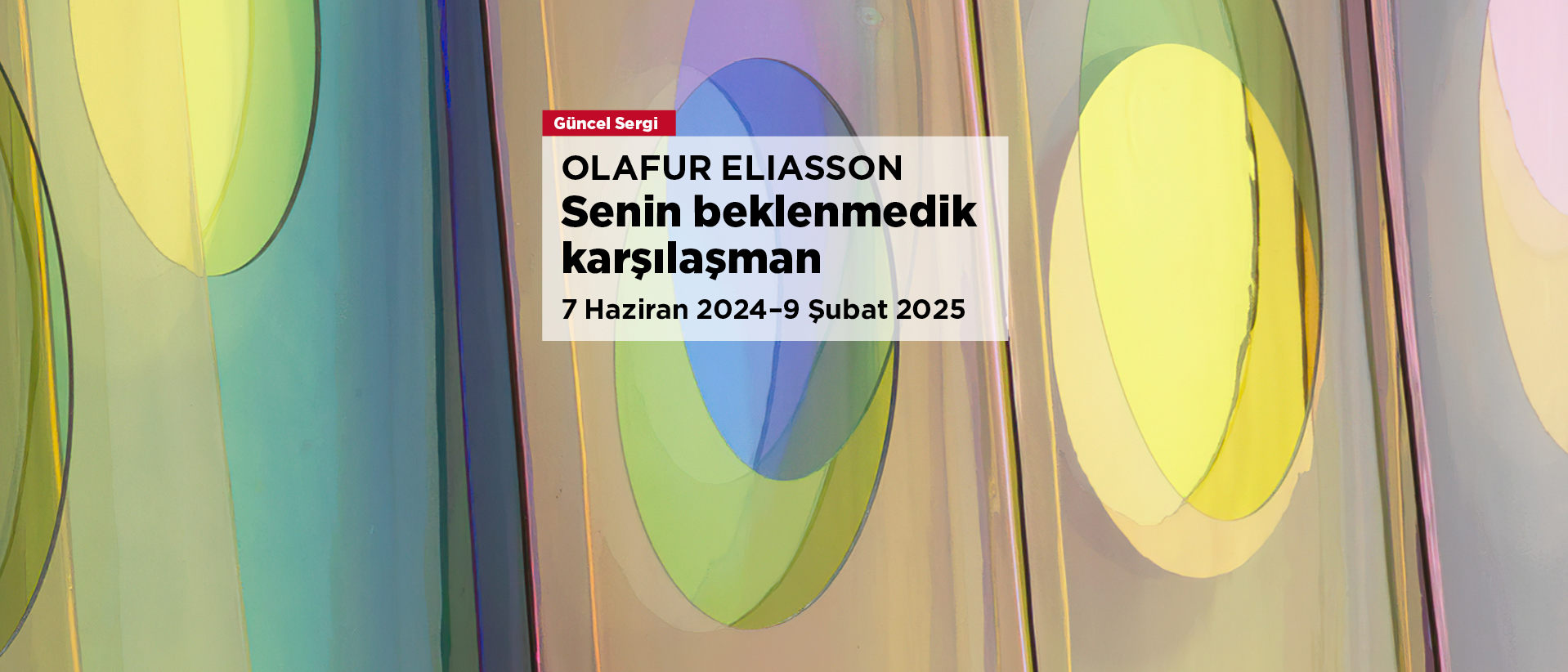 Olafur Eliasson: Senin beklenmedik karşılaşman