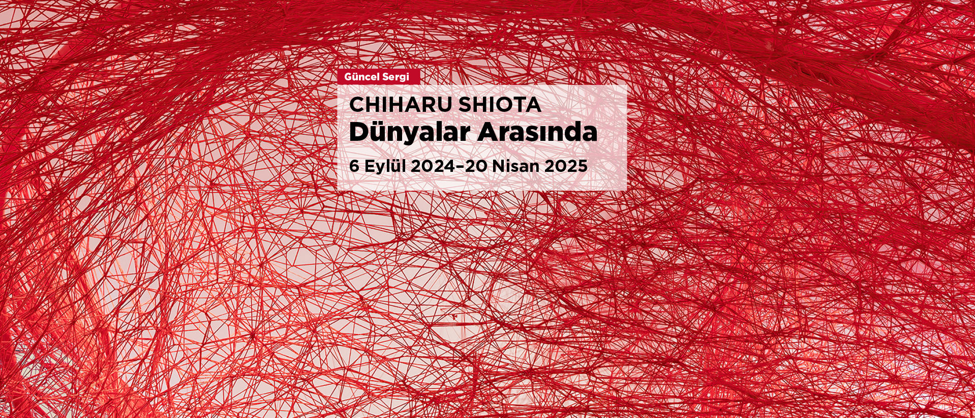 "Chiharu Shiota: Dünyalar Arasında" slider web